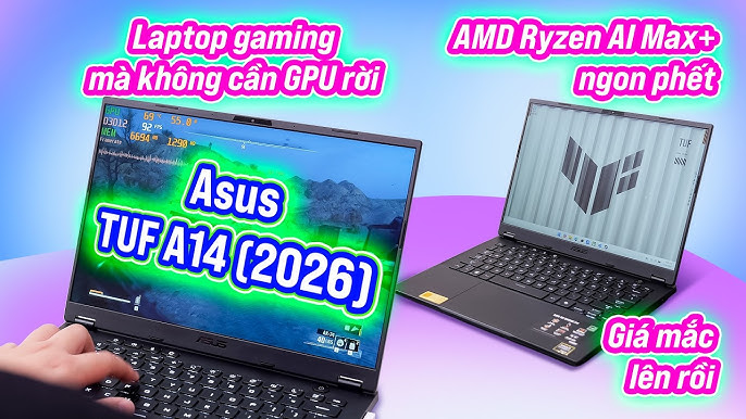 Laptop gaming mà không có GPU rời thì chơi game sao? TUF Gaming A14 với AMD Ryzen AI MAX+ 392